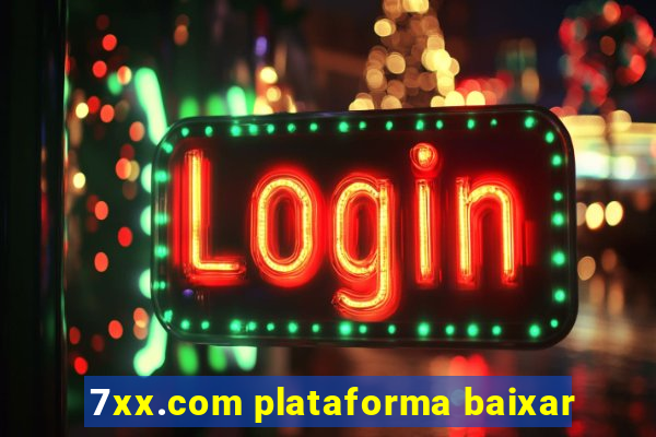 7xx.com plataforma baixar